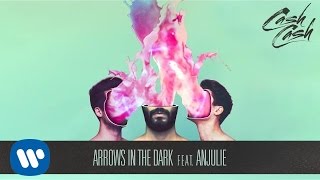 Cash Cash - Arrows In The Dark Feat. Anjulie [Official Audio]