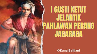 I Gusti Ketut Jelantik Pahlawan Perang Jagaraga I Gusti Ketut Jelantik Pahlawan Perang Jagaraga