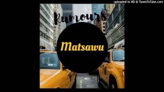 Dj Matsawu - Rumours [2017 Single]