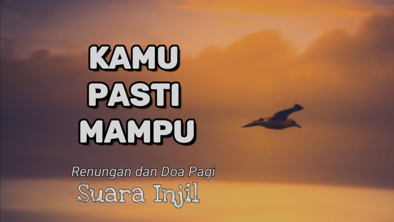 Kamu Pasti Mampu - Renungan dan Doa Pagi Suara Injil