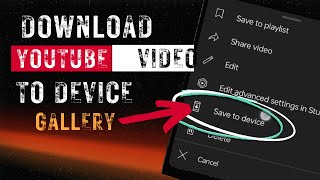 DOWNLOAD YOUTUBE  VIDEO TO PHONE GALLERY