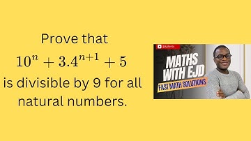 6.  Fast Math Solutions: Prove that 10^n+3.4^{n+1}+5 is divisible by 9 for all natural numbers.