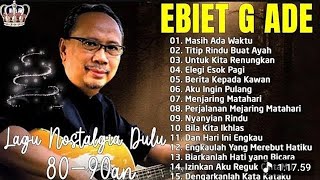 Lagu Terbaik Ebiet G Ade Sepanjang Masa I Lagu Populer Indonesia | Untuk Kita Renungkan