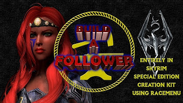 Skyrim SE: Build A Follower Using Racemenu - In Game Character Generation