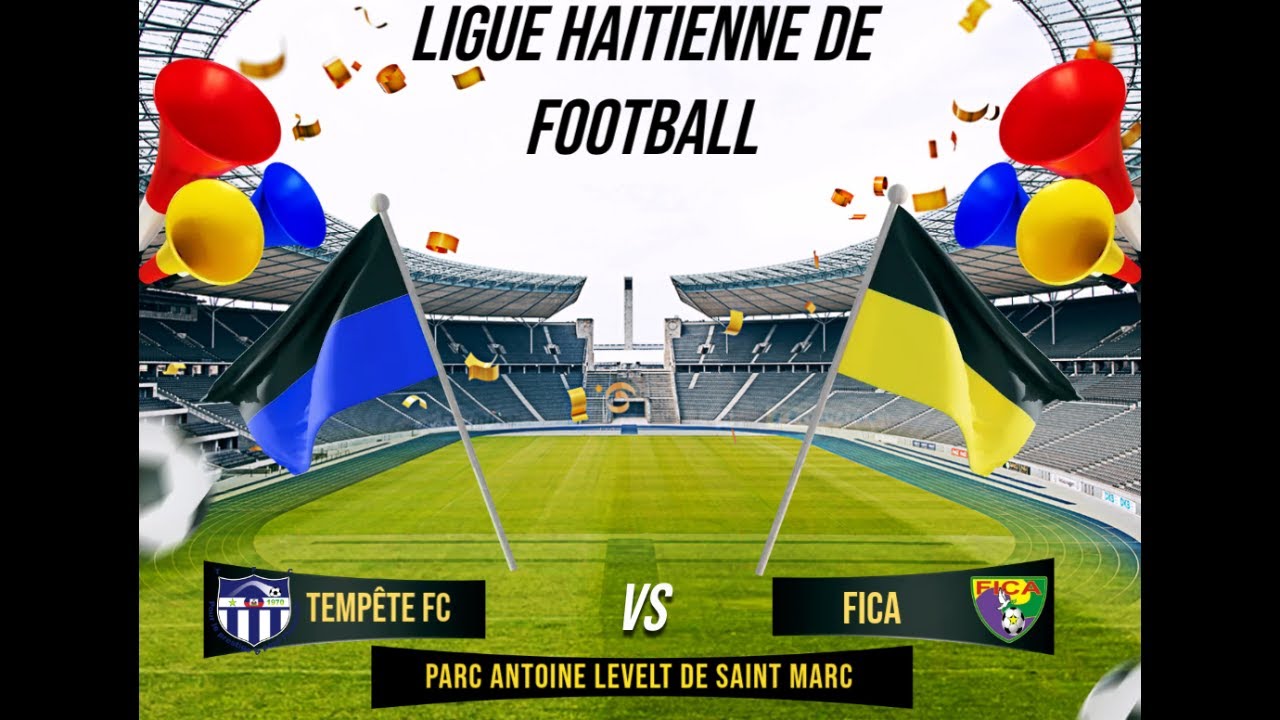 TEMPÊTE FC VS FICA | SÉRIE RETOUR LIGUE HAITIENNE DE FOOTBALL