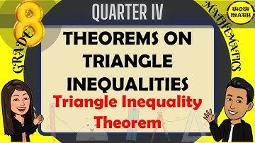 TRIANGLE INEQUALITY THEOREM || GRADE 8 MATHEMATICS Q4