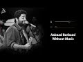 Aabaad Barbaad Without Music Vocals Only Arijit Singh Ludo Now Vocals 