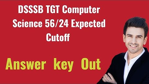 DSSSB TGT Computer Science 56/24 Expected Cutoff | DSSSB TGT Computer Science 56/24 Answer key