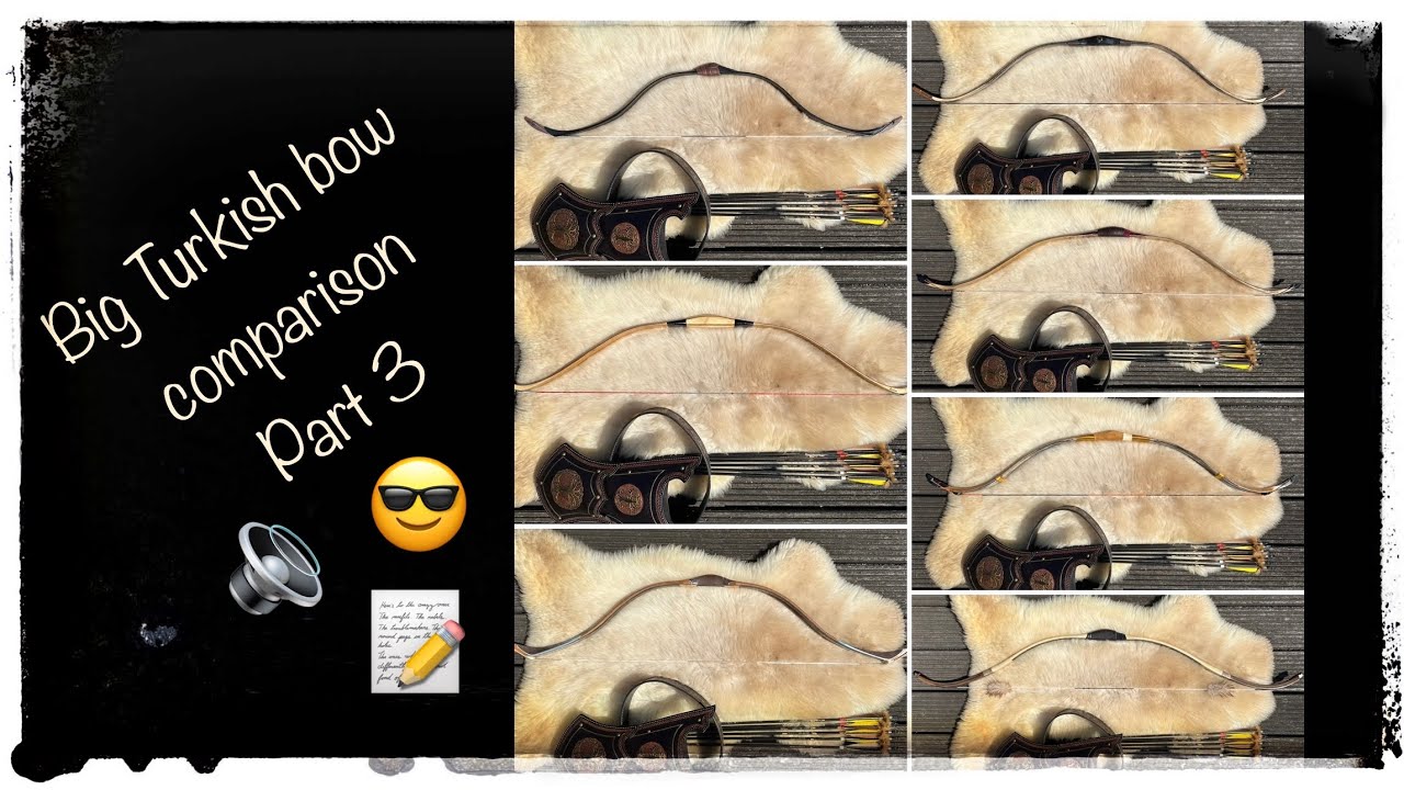 The Big Turkish Bow Comparison of 7 bows (~38lbs/ 28”) - Part 3