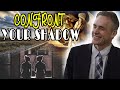 Jordan Peterson - Confront Your Shadow