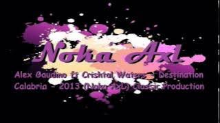 Alex Gaudino ft Crishtal Waters - Destination Calabria - 2013 (Noka AxL) Classic Production