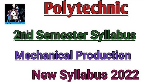2nd Semester Polytechnic Syllabus Mechanical Production 2022 New Syllabus