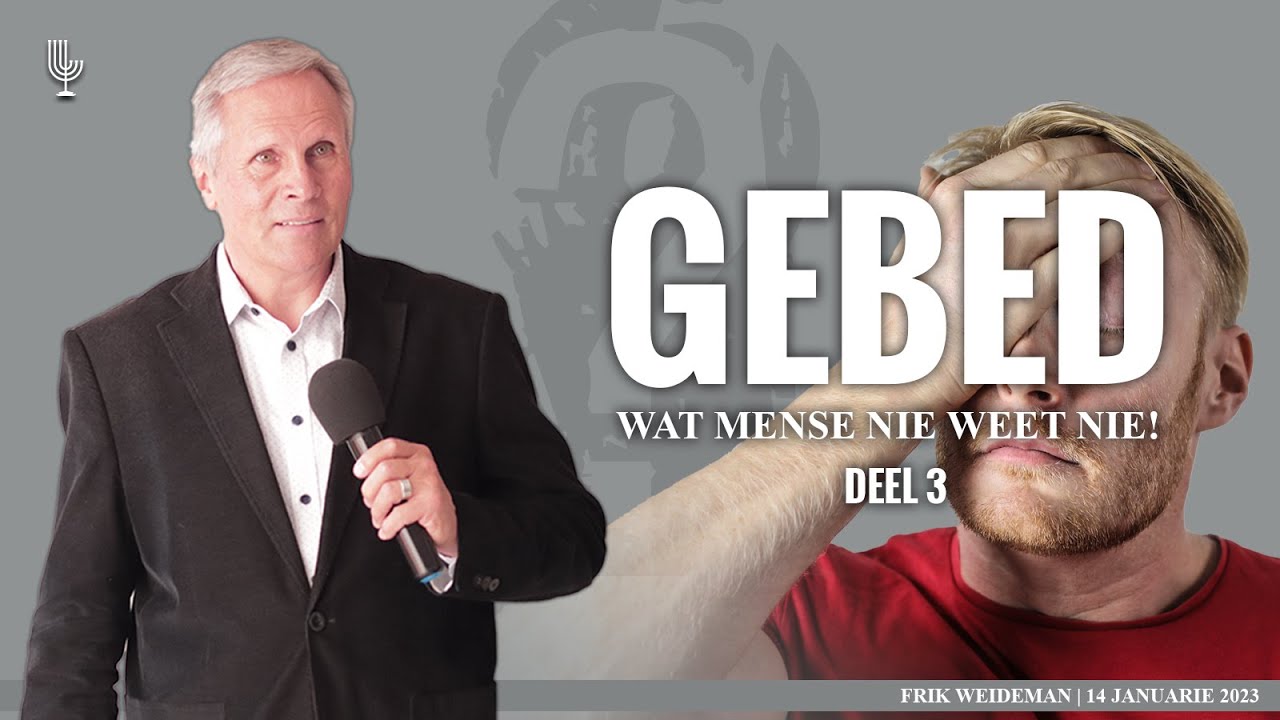 GEBED, wat mense nie weet nie! (Deel 3) - Pastoor Frik Weideman | Menorah Tabernacle