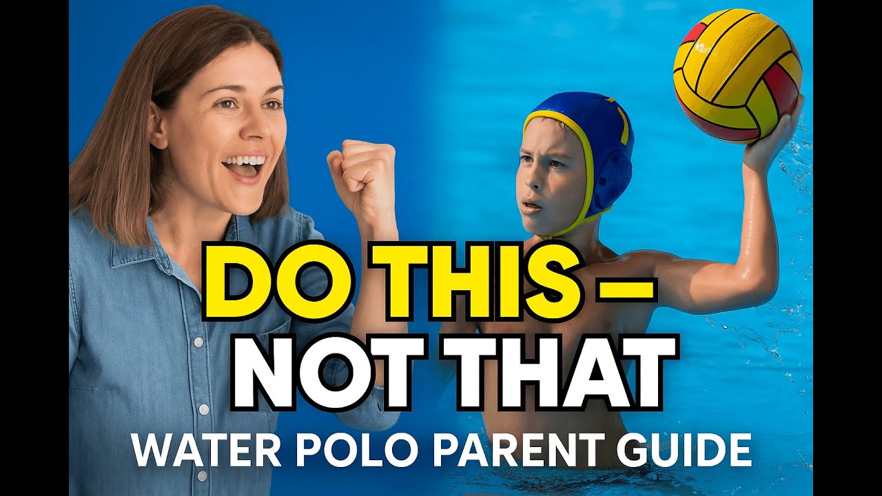 Water Polo Parents: Do THIS, Not THAT!