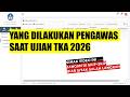 YANG DILAKUKAN PENGAWAS SAAT UJIAN TKA 2026