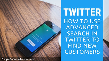 How to Use Advanced Search in Twitter to Find New Customers