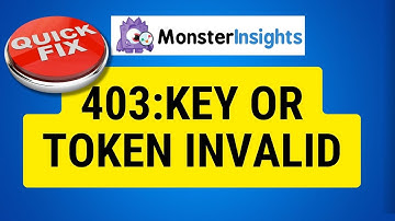 How to Fix MonsterInsights "403: The Key or Token is Invalid" Error