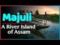 Majuli island  worlds largest river island in assam  incredible india  the indianness