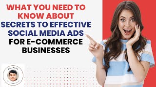 What You Need to Know About Secrets to Effective Social Media Ads for E-Commerce Businesses