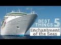 Top 5 BEST things about Enchantment of the Seas
