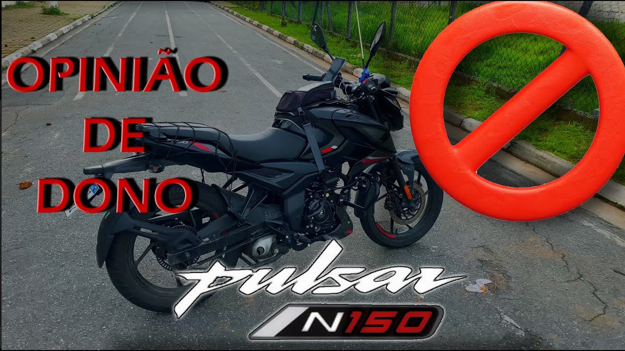 DIZENDO A VERDADE SOBRE A PULSAR N150 !!