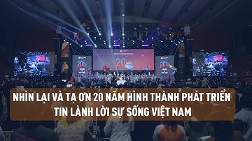 Nhìn Lại Và Tạ Ơn 20 Năm Hình Thành Phát Triển Hội Thánh Tin Lành Lời Sự Sống Tại Việt Nam