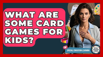 What Are Some Card Games For Kids? - Special Education Learning