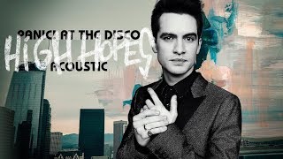 Video thumbnail of "Panic! at the Disco - High Hopes (Acoustic)"