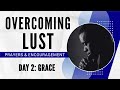 Overcoming Lust: Prayers &amp; Encouragement | Day 2: Grace | Dr. Doug Weiss