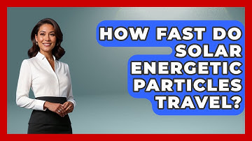 How Fast Do Solar Energetic Particles Travel? - Weather Watchdog