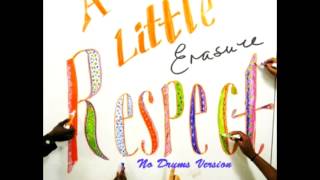 Erasure - A Little Respect (No Drums Version) Erasure - A Little Respect (No Drums Version)