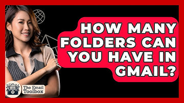 How Many Folders Can You Have In Gmail? - TheEmailToolbox.com