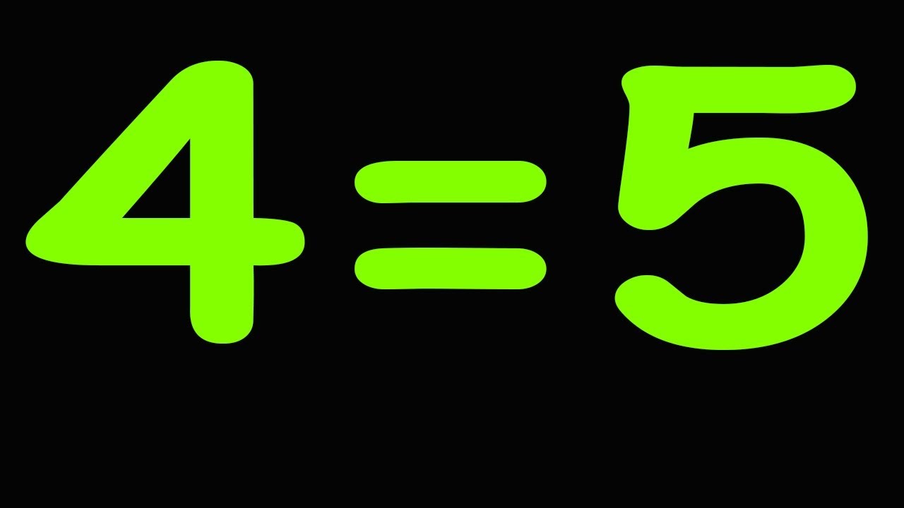 Prove That 4=5  || How To Proof 4=5