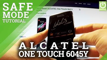 Safe Mode in ALCATEL One Touch 6045Y - HOW TO ENTER and QUIT Safe Mode
