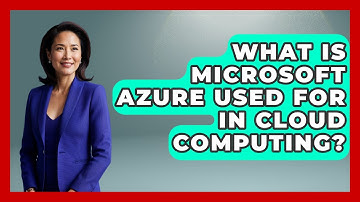 What Is Microsoft Azure Used For in Cloud Computing? | Cloud Stack Studio News
