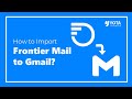How to Transfer Frontier Emails to Gmail?