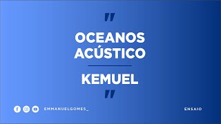 OCEANOS KEMUEL (Ensaio) - Emmanuel Gomes Part. Erica Honorato