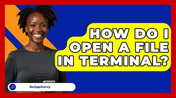 How Do I Open A File In Terminal? - Be App Savvy