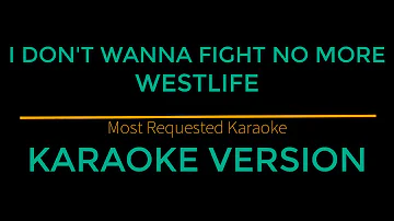 I Don't Wanna Fight No More - Westlife (Karaoke Version)