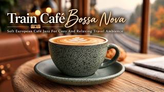 Train Café Bossa Nova - Soft European Café Jazz For Cozy And Relaxing Travel Ambience screenshot 3