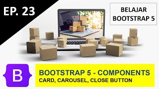 Belajar Bootstrap 5 - Components - Card, Carousel, Close button