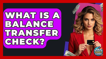 What Is A Balance Transfer Check? - Crazy About Credit Cards