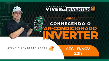 Aula #1 — Conhecendo o Ar Condicionado Inverter | 17 de Novembro às 20h