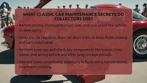 What Classic Car Maintenance Secrets Do Collectors Use? - Car Collector Enthusiasts