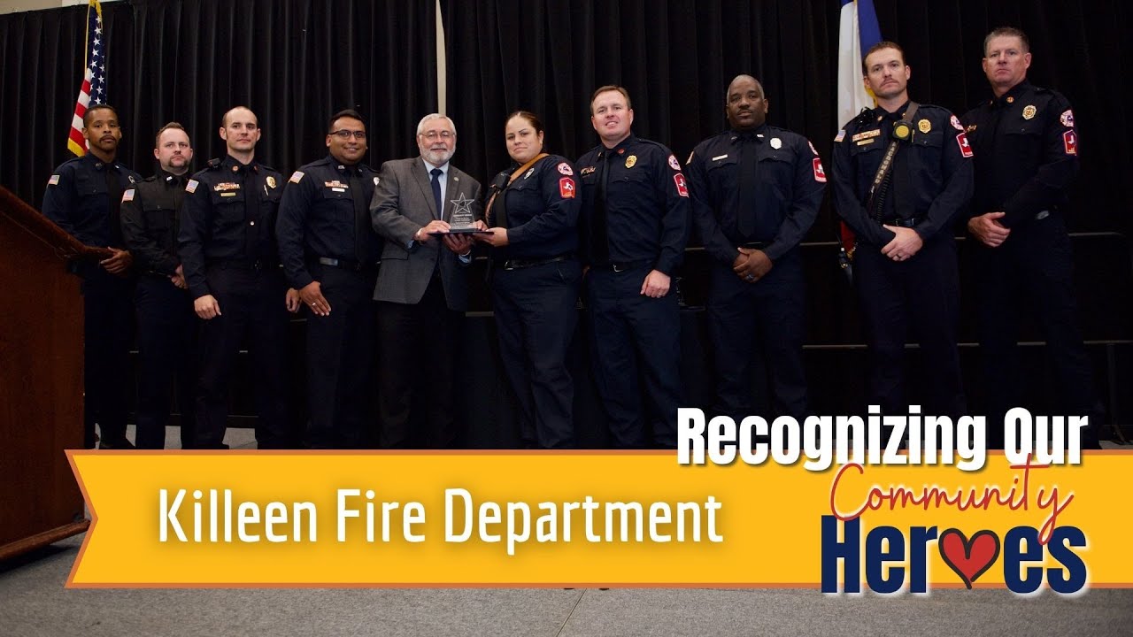 Recognizing Our Community Heroes City of Killeen Fire Department