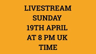 🔵 Livestream 19th April 2020 at 8 PM UK time