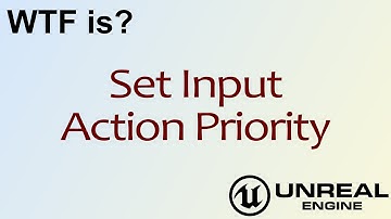 WTF Is? Set Input Action Priority in Unreal Engine 4 ( UE4 )