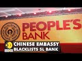 Chinese embassy blacklists Sri Lanka's People's bank | WION English News