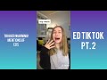 ED TikTok | pt. 2