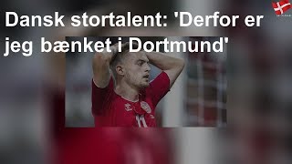 Dansk Stortalent Derfor Er Jeg Bænket I Dortmund